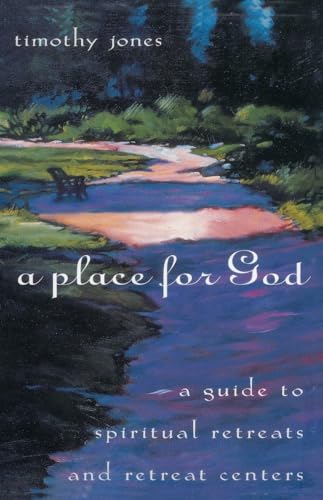 Jones - A Place for God: A Guide to Spiritual Retreats and Retreat Cen