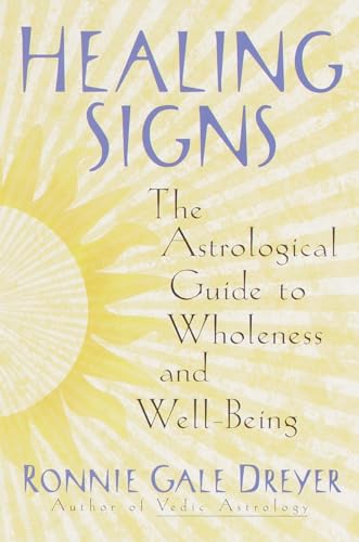 Dreyer - Healing Signs The Astrological Guide to Wholeness and Well B