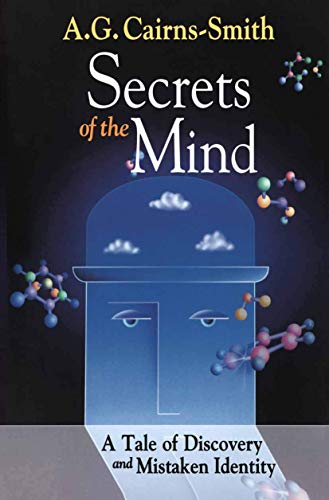 Cairns-Smit - Secrets of the Mind A Tale of Discovery and Mistaken I