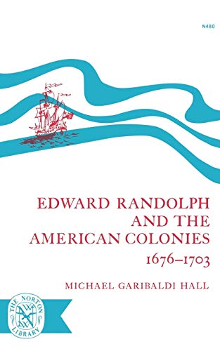 Hall - Edward Randolph and the American Colonies 1676-1703 - New paper