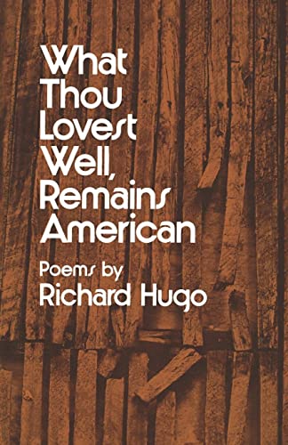 Hugo - What Thou Lovest Well, Remains American Poems - New paperback