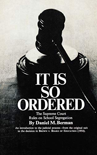 Berman - It Is So Ordered The Supreme Court Rules on School Segregati