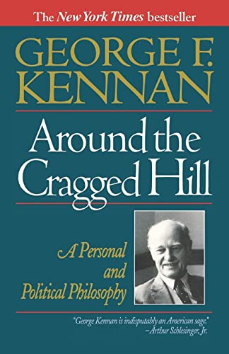 Kennan - Around the Cragged Hill A Personal and Political Philosophy