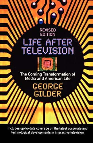 Gilder - Life After Television The Coming Transformation of Media and