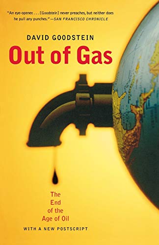 Goodstein - Out of Gas: The End of the Age of Oil - New paperback or s