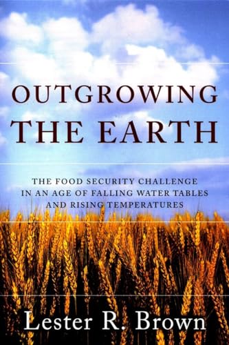 Brown - Outgrowing the Earth The Food Security Challenge in an Age of