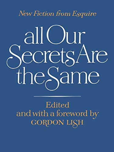 Lis - All Our Secrets Are the Same New Fiction from Esquire - New pap