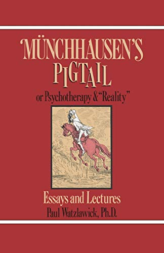 Watzlawick - Munchausen's Pigtail Or Psychotherapy and "Reality" - Ne