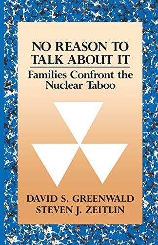 Greenwald - No Reason to Talk about It Families Confront the Nuclear