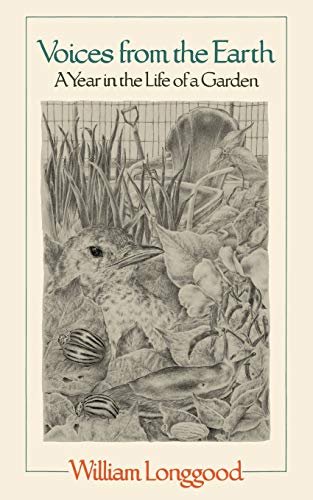 Longgood - Voices from the Earth A Year in the Life of a Garden - New