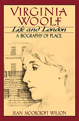 Wilson - Virginia Woolf, Life and London A Biography of Place - New p