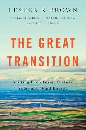 Lester R. Brown - Great Transition Shifting from Fossil Fuels to Sol