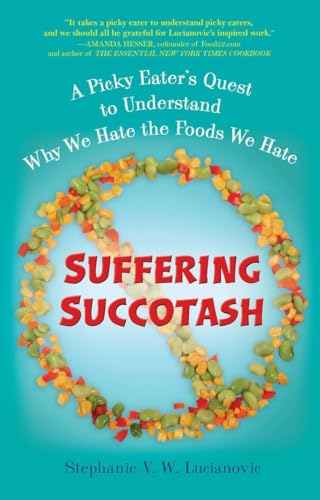 Lucianovic - Suffering Succotash: A Picky Eater's Quest to Understand