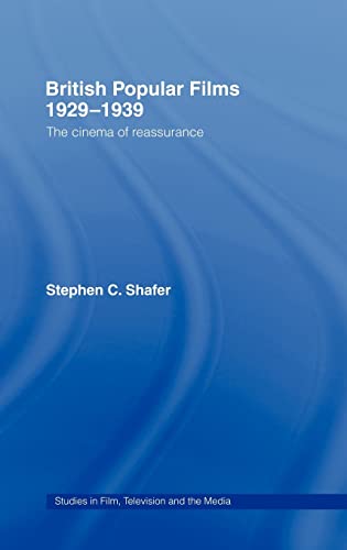 Shafer - British Popular Films 1929-1939 The Cinema of Reassurance -