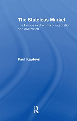 Kapteyn - Stateless Market The European Dilemma of Integration and C