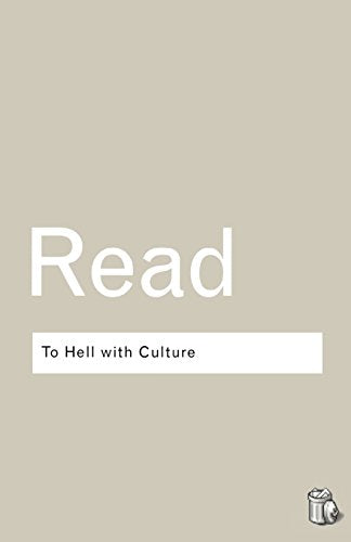 Herbert Read - To Hell With Culture - New Paperback