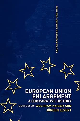 JURGEN ELVER - European Union Enlargement A Comparative History - Ne
