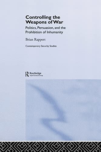 Rappert - Controlling the Weapons of War Politics, Persuasion, and t
