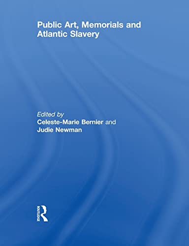 Bernier - Public Art, Memorials and Atlantic Slavery - New paperback o