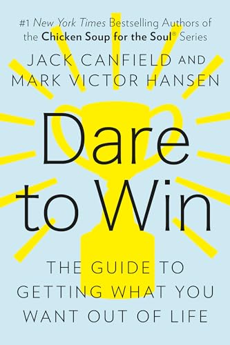 Canfield - Dare to Win: The Guide to Getting What You Want Out of Life