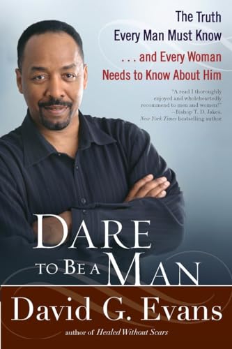 Evans - Dare to Be a Man The Truth Every Man Must Know...and Every Wo
