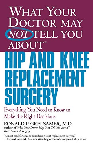 Grelsamer - What Your Doctor May Not Tell You about Hip and Knee Repla