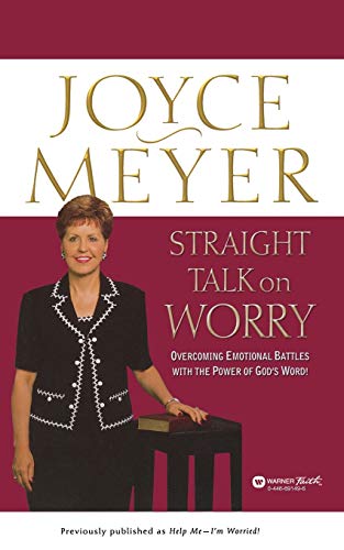 Meyer - Straight Talk on Worry Overcoming Emotional Battles with the