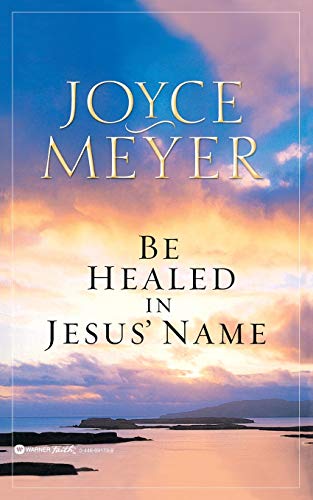 Meyer - Be Healed in Jesus' Name - New paperback or softback