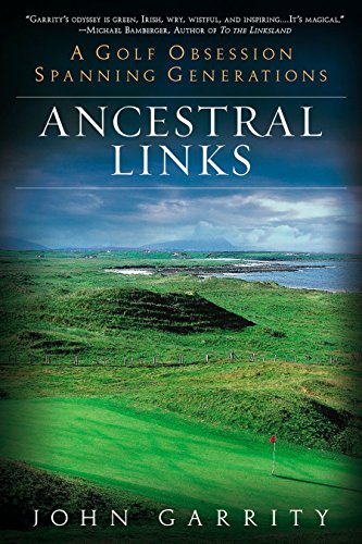Garrity - Ancestral Links A Golf Obsession Spanning Generations - New