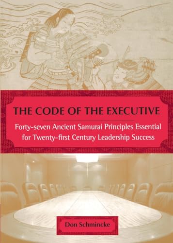 Schminck - Code of the Executive: Forty-seven Ancient Samurai Principl
