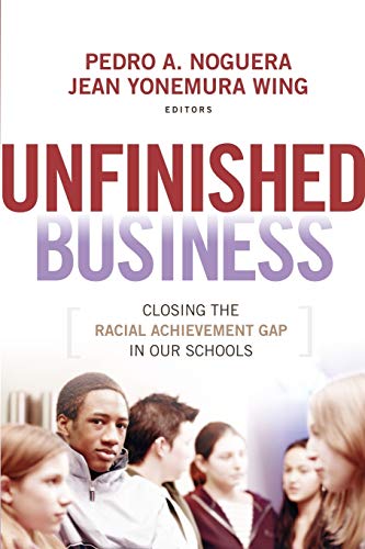 Noguera - Unfinished Business Closing the Racial Achievement Gap in O
