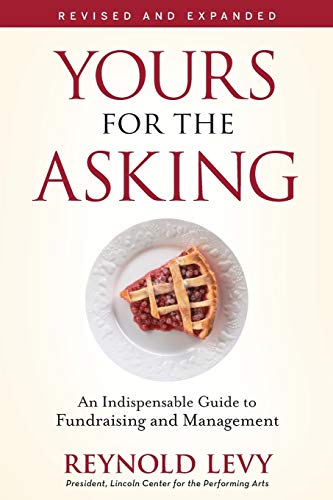 Levy - Yours for the Asking An Indispensable Guide to Fundraising and