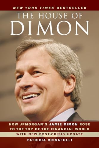 Patricia Crisafulli - House of Dimon How JPMorgan's Jamie Dimon