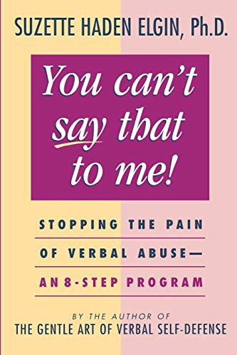 Elgin - You Can't Say That to Me Stopping the Pain of Verbal Abuse--A