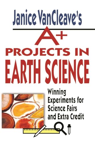 VanCleav - Janice 's A+ Projects in Earth Science: Winning Experiments