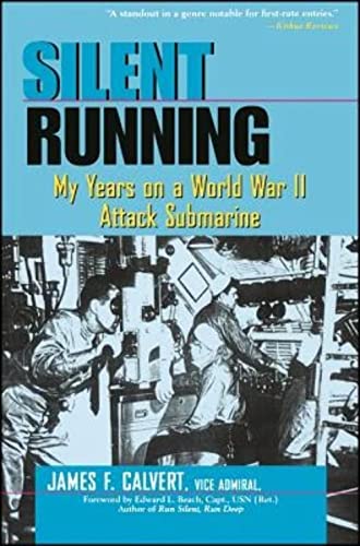 Calvert - Silent Running: My Years on a World War II Attack Submarine
