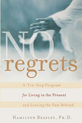 Beazley - No Regrets A Ten-Step Program for Living in the Present and