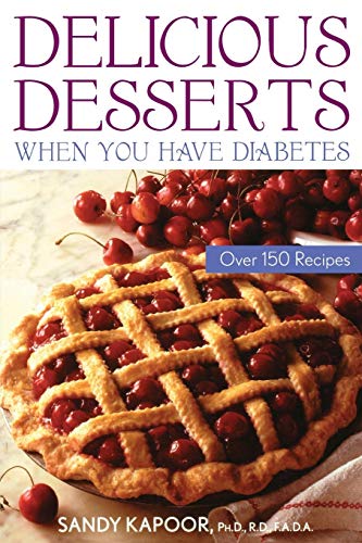 Kapoor - Delicious Desserts When You Have Diabetes: Over 150 Recipes -