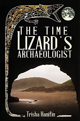 Hanifin - Time Lizard's Archaeologist - New paperback or softback