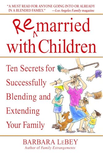 LeBey - Remarried with Children Ten Secrets for Successfully Blending