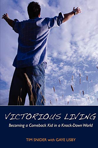Snider - Victorious Living Becoming a Comeback Kid in a Knock-Down Wor