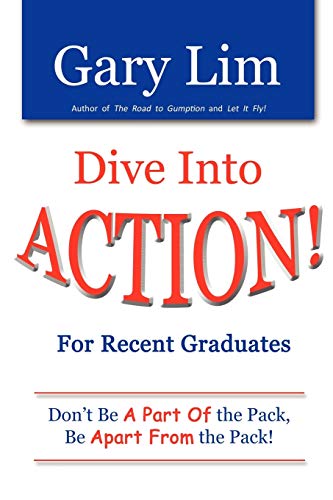 Lim - Dive Into ACTION! for Recent Graduates - Don't Be A Part of the