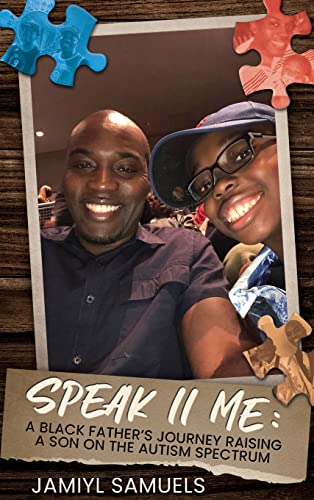 Samuels - Speak II Me: A Black Father's Journey Raising a Son on the A