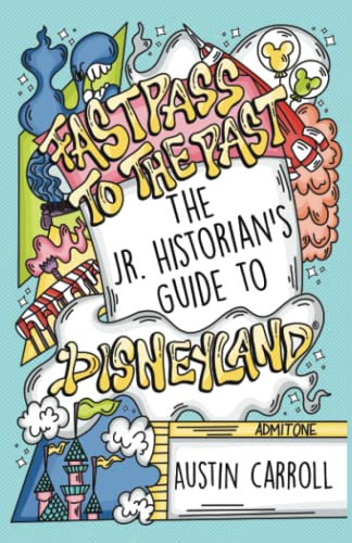 Carroll - Fastpass to the Past The Jr. Historian's Guide to Disneylan