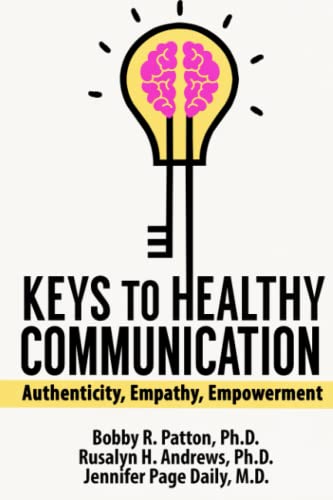 Patton - Keys to Healthy Communication: Authenticity, Empathy, Empower