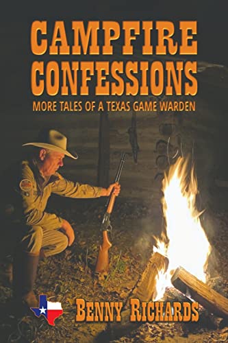 Richards - CAMPFIRE CONFESSIONS : MORE TALES OF A TEXAS AME WARDEN -