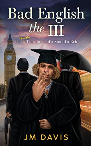 Davis - Bad English the III: The Mostly True Tales of a Son of a Brit