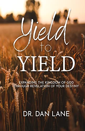 Lan - Yield to Yield: Expanding the Kingdom of God Through Revelation