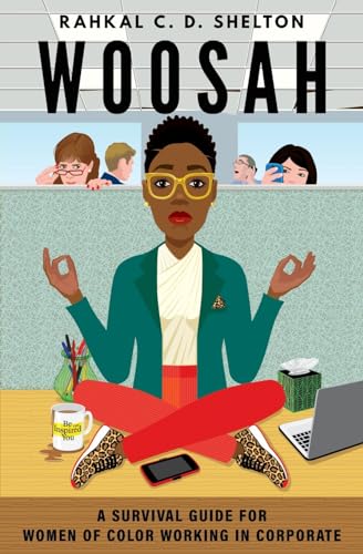 Shelton - Woosah A Survival Guide for Women of Color Working in Corpo