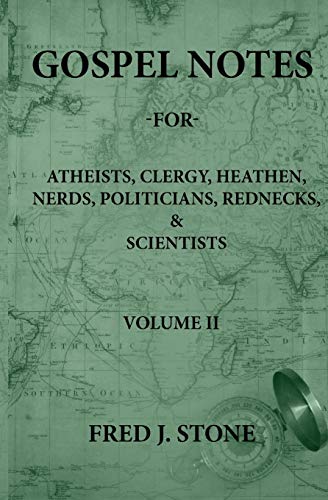 Ston - GOSPEL NOTES - FOR - ATHEISTS, CLERGY, HEATHEN, NERDS, POLITIC